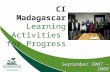 CI Madagascar Learning Activities for Progress September 2007 – 2008.