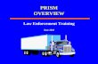 PRISM OVERVIEW Law Enforcement Training June 2010.
