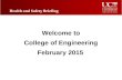 Welcome to College of Engineering February 2015 Health and Safety Briefing.