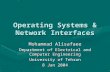 Operating Systems & Network Interfaces Mohammad Alisafaee Department of Electrical and Computer Engineering University of Tehran 8 Jan 2004.