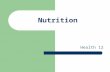 Nutrition Health 12. Focus of Nutrition The area of health that focuses on: – Selecting foods that contain nutrients – Eating the number of recommended.