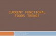 CURRENT FUNCTIONAL FOODS TRENDS Luke R. Howard, Ph.D. Department of Food Science University of Arkansas.