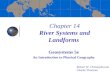 Chapter 14 River Systems and Landforms Geosystems 5e An Introduction to Physical Geography Robert W. Christopherson Charlie Thomsen.