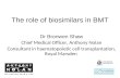 The role of biosimilars in BMT Dr Bronwen Shaw Chief Medical Officer, Anthony Nolan Consultant in haematopoietic cell transplantation, Royal Marsden.