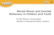 Mental Illness and Suicidal Behaviour in Children and Youth Dr Phil Ritchie, Psychologist Children’s Hospital of Eastern Ontario.