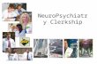 NeuroPsychiatry Clerkship. Expected outcomes The medical student will learn the basic principles of evaluation, diagnosis and treatment of common psychiatry.
