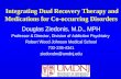 Integrating Dual Recovery Therapy and Medications for Co-occurring Disorders Douglas Ziedonis, M.D., MPH Professor & Director, Division of Addiction Psychiatry.