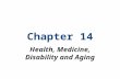 Chapter 14 Health, Medicine, Disability and Aging.