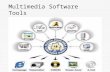Multimedia Software Tools. Software tools  Nowadays small multimedia features are included in all desktop software that you can use to create documents.