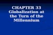 CHAPTER 33 Globalization at the Turn of the Millennium.