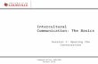 Intercultural Communication: The Basics Session 1: Opening the Conversation Communication 440/690 Panama 2014.