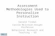 Assessment Methodologies Used to Personalize Instruction Gerald Tindal Castle-McIntosh-Knight Professor Behavioral Research and Teaching – UO.
