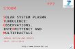 FP7 STORM SOLAR SYSTEM PLASMA TURBULENCE: OBSERVATIONS, INTERMITTENCY AND MULTIFRACTALS ANNUAL REVIEW AND UPDATE GRAZ, 25/11/2013 .