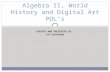 CREATED AND PRESENTED BY: AJA DEVAUGHN Algebra II, World History and Digital Art POL’s.