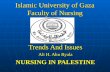 Islamic University of Gaza Faculty of Nursing Trends And Issues Ali H. Abu Ryala NURSING IN PALESTINE.