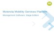 Motorola Mobility Services Platform Management Software: Stage Edition.