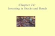 Chapter 14: Investing in Stocks and Bonds. Common stock Preferred stock Bonds Stocks and Bonds and How They are Used.