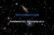 Introduction Fundamental Astrophysics. Definition and purpose Astronomy appeared a few thousand years ago as a descriptive “science” on the position and.
