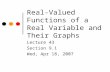Real-Valued Functions of a Real Variable and Their Graphs Lecture 43 Section 9.1 Wed, Apr 18, 2007.