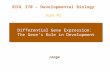 Differential Gene Expression: The Gene’s Role in Development Lange BIOL 370 – Developmental Biology Topic #2.
