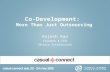 Co-Development: More Than Just Outsourcing Rajesh Rao Founder & CEO Dhruva Interactive.