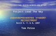 ACHIEVING EXCELLENCE IN STEM Project Lead The Way UNDERREPRESENTED STUDENT RECRUITMENT March 6, 7, & 8, 2007 Tom Price.