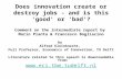 Does innovation create or destroy jobs - and is this 'good' or 'bad'? Comment on the intermediate report by Mario Pianta & Francesco Bogliacino by Alfred.