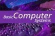 1 Basic Computer Systems. A computer is...  A purely digital device  Definition: Digital is a type of electronic signal that is processed, sent and.