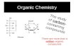 Organic Chemistry The study of carbon- containing compounds There are more than a million organic compounds.