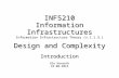 INF5210 Information Infrastructures Information Infrastructure Theory (v.1.1.3.) Design and Complexity Introduction Ole Hanseth 18.08.2014.