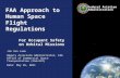 FAA Approach to Human Space Flight Regulations For Occupant Safety on Orbital Missions Federal Aviation Administration Jim Van Laak Deputy Associate Administrator,