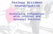 Serious Accident Investigation Exchanging Information with Internal and External Entities 1.