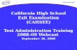California High School Exit Examination (CAHSEE) Test Administration Training 2008–09 Webcast September 30, 2008.
