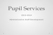 Pupil Services 2013-2014 Administrative Staff Development.