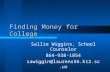 Finding Money for College Sallie Wiggins, School Counselor 864-938-1854 sawiggin@laurens56.k12.sc.us.