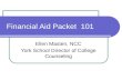 Financial Aid Packet 101 Ellen Masten, NCC York School Director of College Counseling.