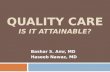QUALITY CARE IS IT ATTAINABLE? Bashar S. Amr, MD Haseeb Nawaz, MD.