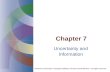 Chapter 7 Uncertainty and Information Nicholson and Snyder, Copyright ©2008 by Thomson South-Western. All rights reserved.