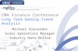 CMA Finance Conference Long Term Gaming Trend Analysis Michael Alexander Sales Operations Manager Industry Data Online.