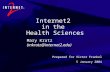 Internet2 in the Health Sciences Mary Kratz (mkratz@internet2.edu) Prepared for Victor Frankel 5 January 2004.