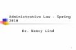 1 Administrative Law - Spring 2010 Dr. Nancy Lind.