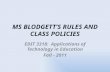 MS BLODGETT’S RULES AND CLASS POLICIES EDIT 3318: Applications of Technology in Education Fall - 2011.