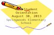 New Student Orientation August 30, 2013 Springwoods Elementary School.