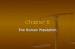Chapter 9 The Human Population. 9.1: Studying Human Populations  Describe how the size and growth rate of the human population has changed in the last.