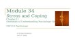 Module 34 Stress and Coping Chapter 11 Essentials of Understanding Psychology- Sixth Edition PSY110 Psychology © Richard Goldman June 7, 2006.
