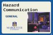 Hazard Communication GENERAL 1. Introduction The purpose of this training is to familiarize you with the Occupational Health and Safety Administration’s.