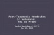 Post-Traumatic Headaches in Veterans: TBI or PTSD? Kavita Manchikanti, PGY-2 May 23, 2013.