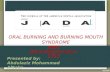 ORAL BURNING AND BURNING MOUTH SYNDROME Presented by: Abdulaziz Mohammad AlSakr JADA 2012;143(12):1317-1319.