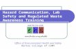 Hazard Communication, Lab Safety and Regulated Waste Awareness Training Office of Environmental Health and Safety Hunter College of CUNY.