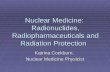 Nuclear Medicine: Radionuclides, Radiopharmaceuticals and Radiation Protection Katrina Cockburn, Nuclear Medicine Physicist.